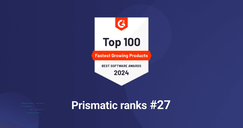 Prismatic Earns a G2 2024 Best Software Award for Fastest Growing Products